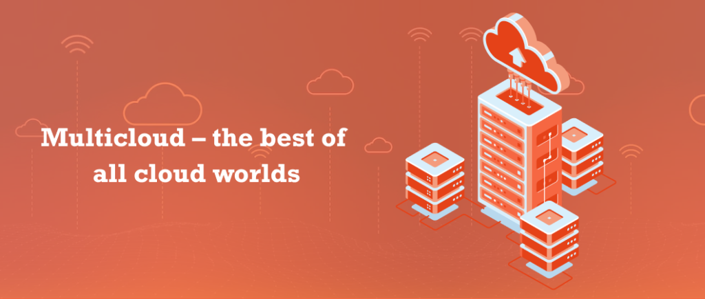 Multicloud – the best of all cloud worlds